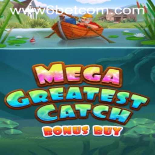 Exploring MegaGreatestCatchBonusBuy: A Dive into the Exciting World of 6BET Philippines