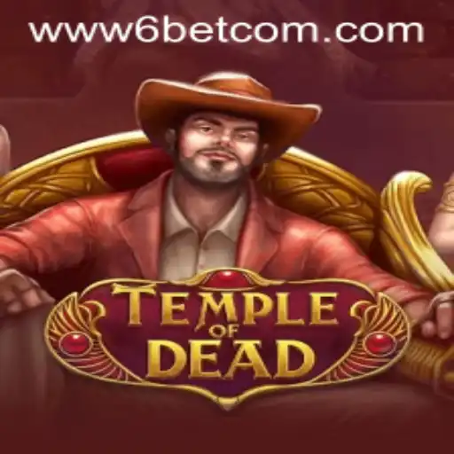 Dive into the World of TempleofDead with 6BET Philippines