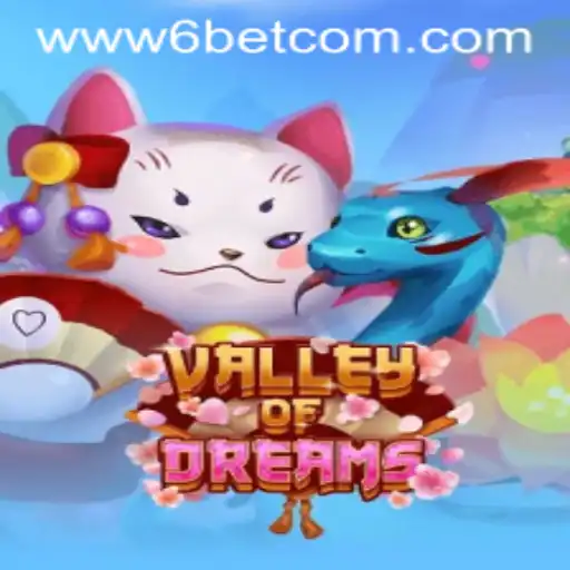 ValleyofDreams: A New Gaming Experience with 6BET Philippines